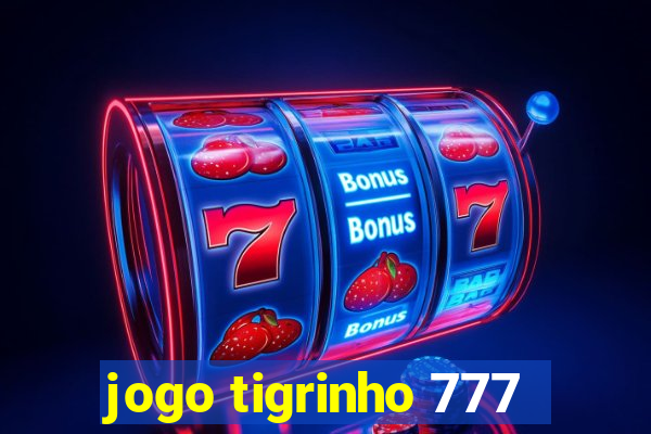 jogo tigrinho 777